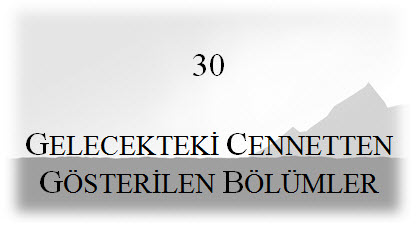 30. Gelecekteki Cennetten Gösterilen Bölümler